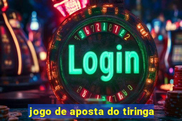 jogo de aposta do tiringa